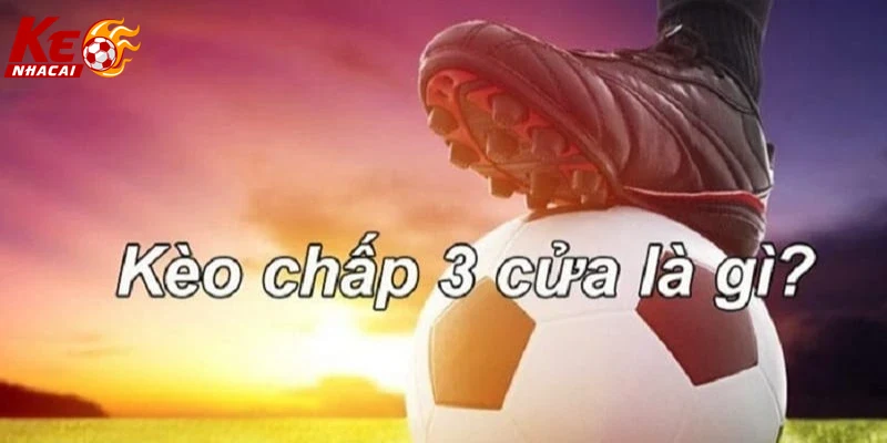 kèo 3 cửa trải nghiệm người chơi